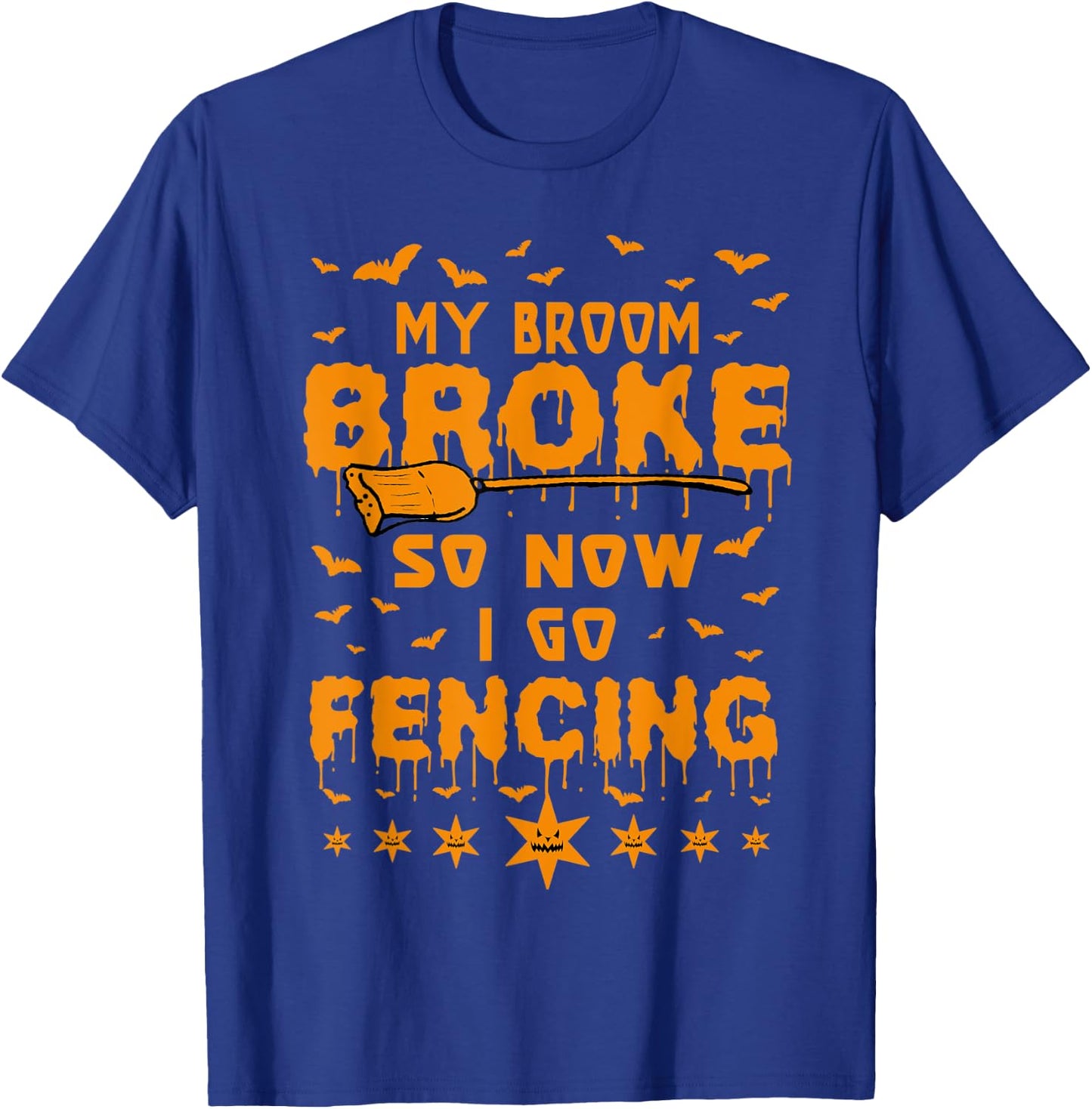 My Broom Broke So Now I Go Fencing Halloween T-Shirt - T-Shirt | Royal