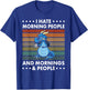 I Hate Morning People And Mornings And People - Dragon T-Shirt - T-Shirt | Royal