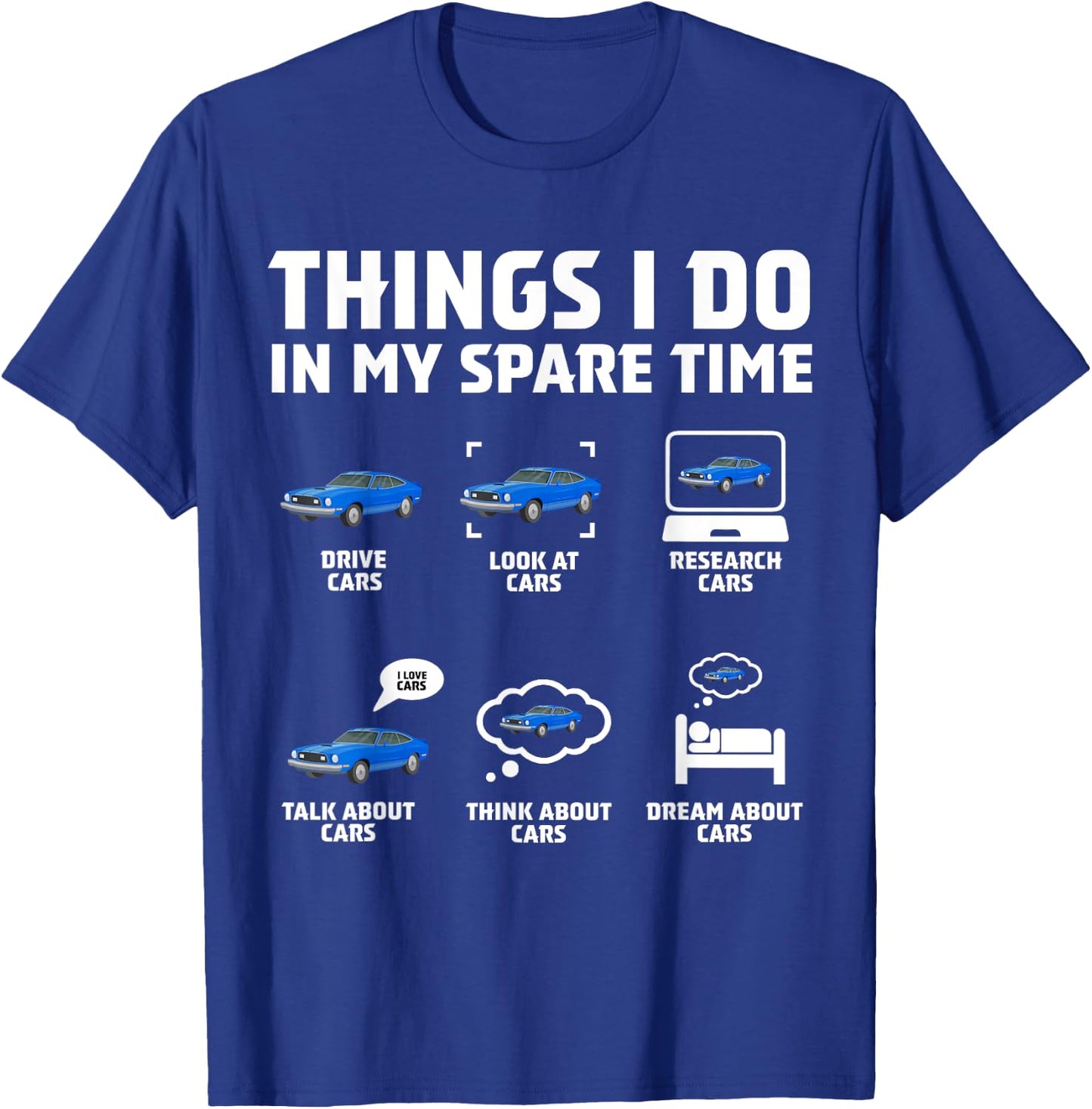 Things I Do In My Spare Time Funny Car Enthusiast Car Lover T-Shirt - T-Shirt | Royal