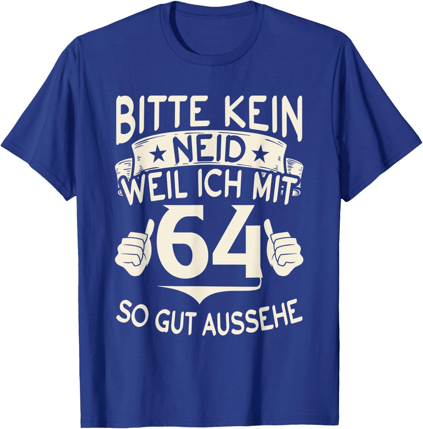 with German Text "Bitte kein Envy weil ich mit 64 so gut aussehe with 64" Birthday , black, S T-Shirt - T-Shirt | Royal