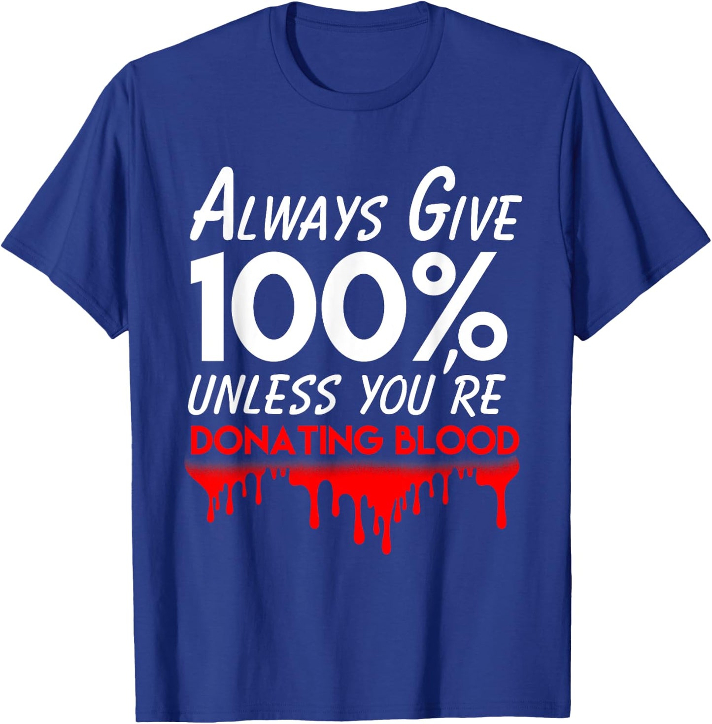 Funny phlebotomist motivation always give 100% blood T-Shirt - T-Shirt | Royal