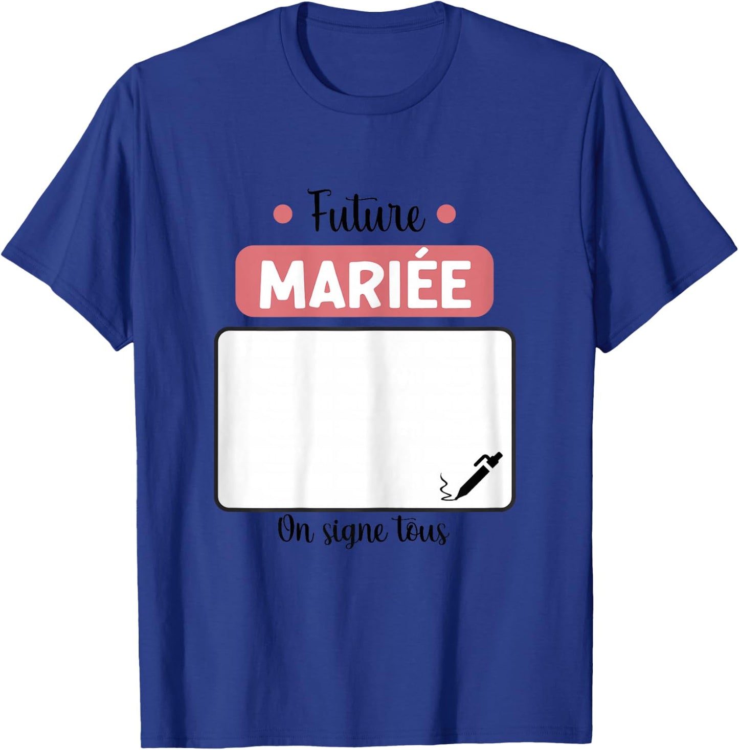 Future mariée on Signe Tous EVJF Enterrement Vie Jeune Fille T-Shirt - T-Shirt | Royal