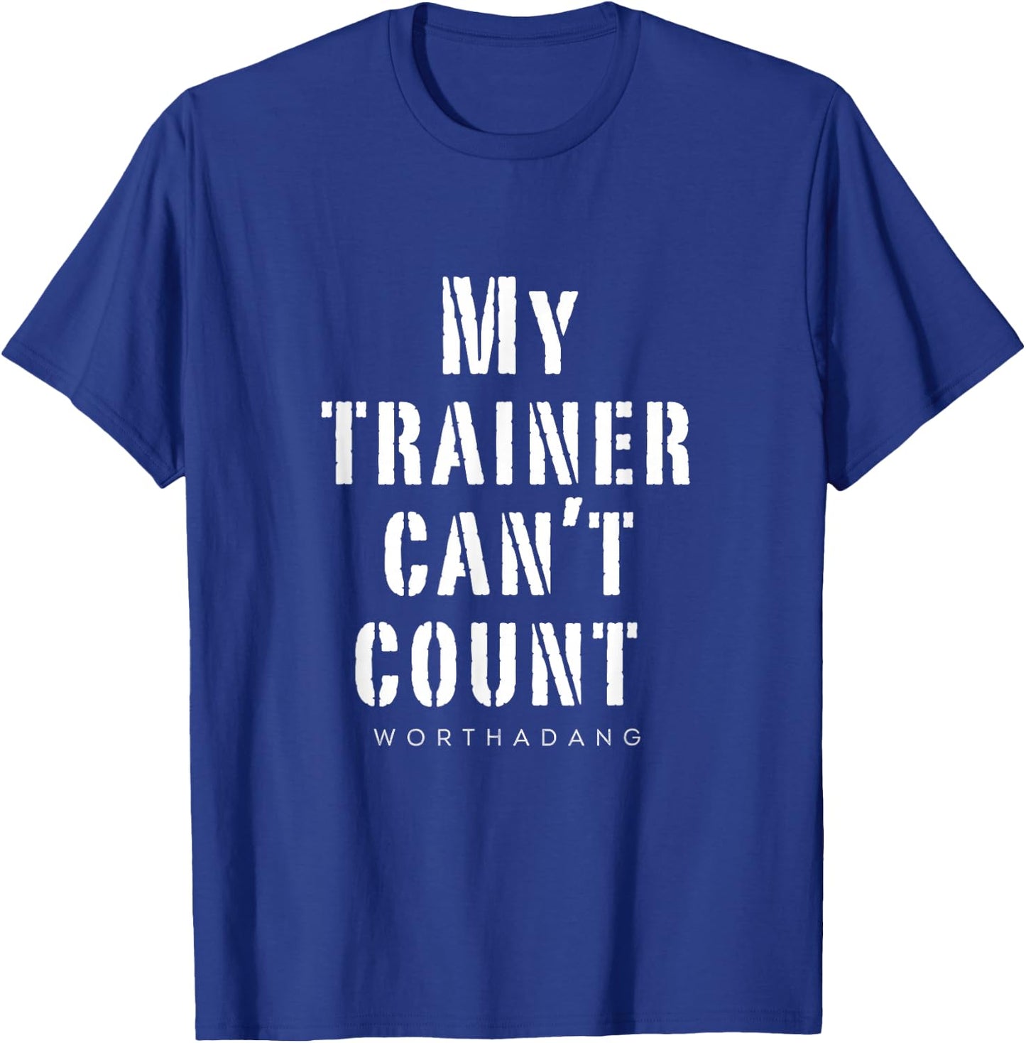 My trainer can't count worthadang Training & Lifitng top T-Shirt - T-Shirt | Royal