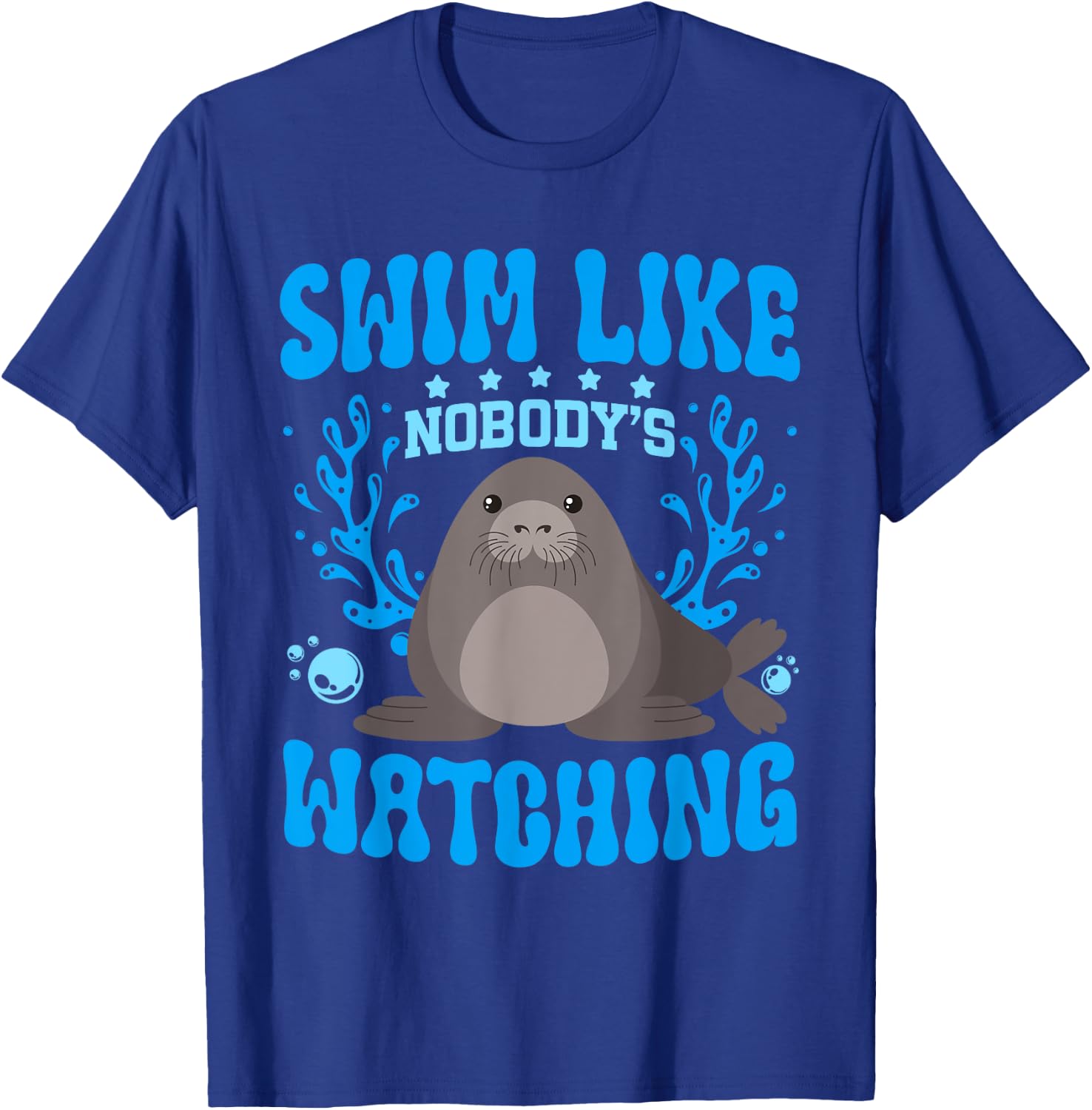 Swim Like Nobody's Watching Manatee Lover Sea Cow T-Shirt - T-Shirt | Royal