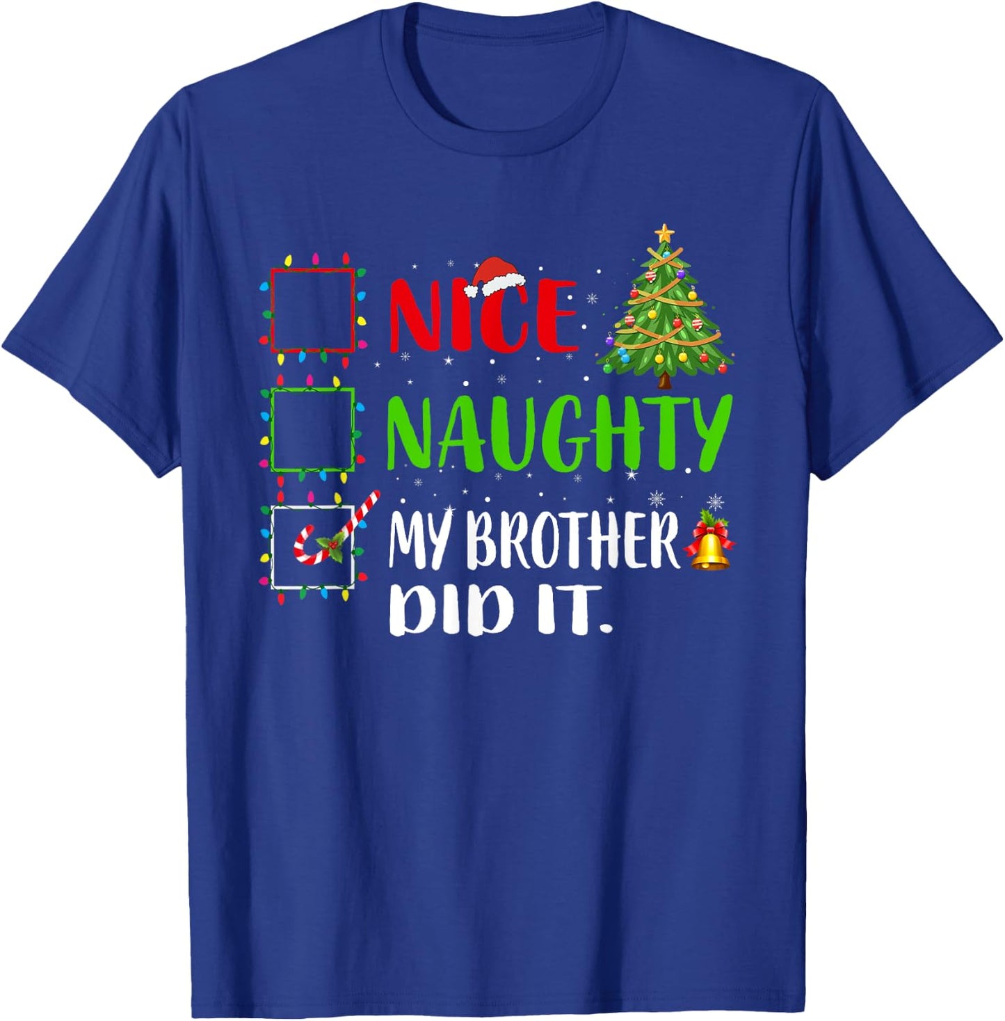 Nice Naughty My Brother Did It List Xmas Santa Claus T-Shirt - T-Shirt | Royal