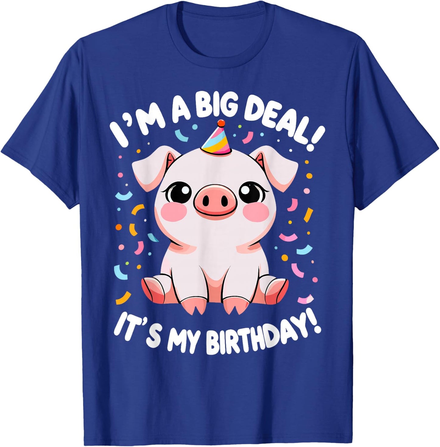 I'm A Big Deal It's My Birthday Funny Birthday Pig T-Shirt - T-Shirt | Royal