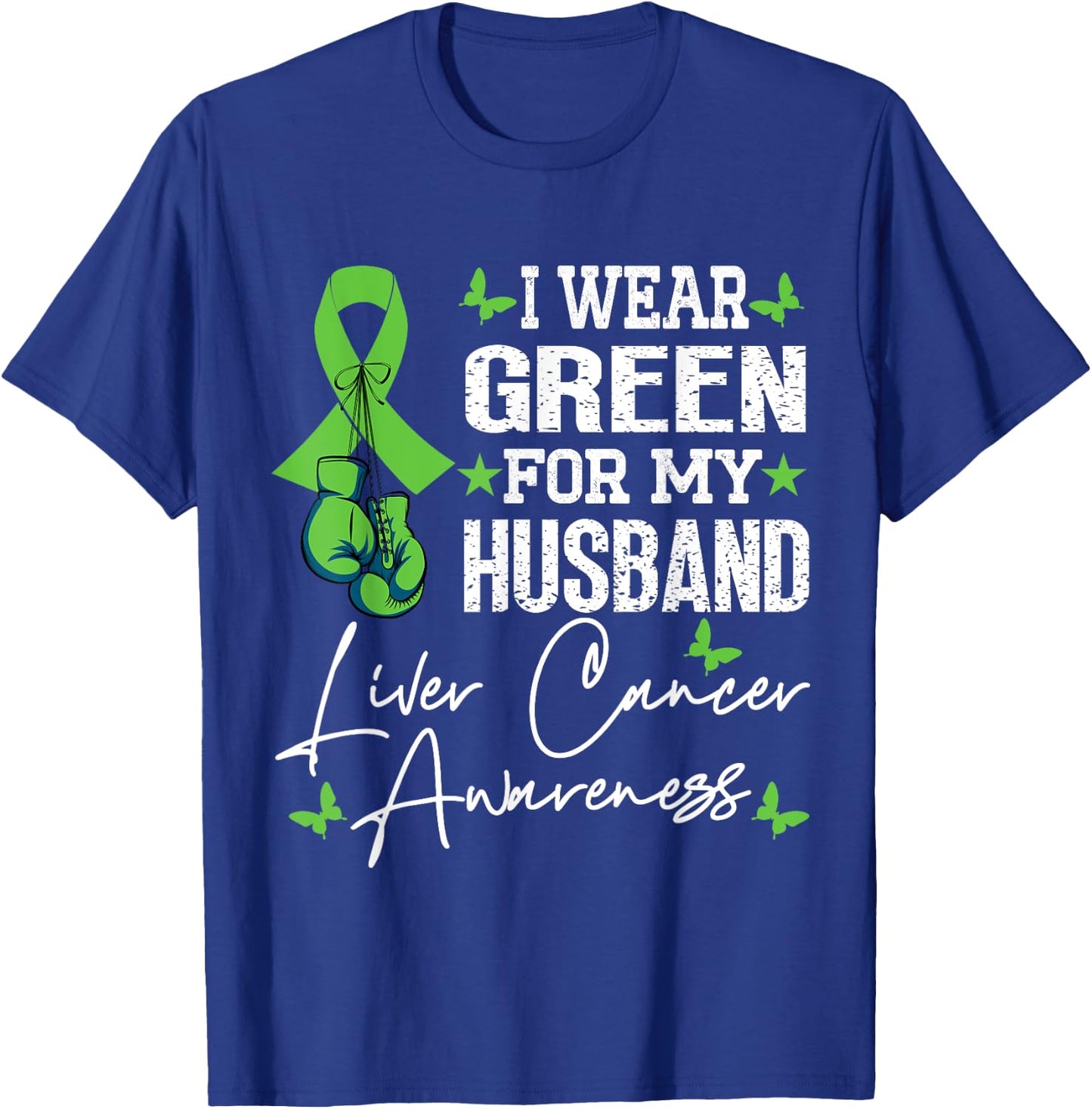 I Wear Green For My Husband Liver Cancer Awareness T-Shirt - T-Shirt | Royal