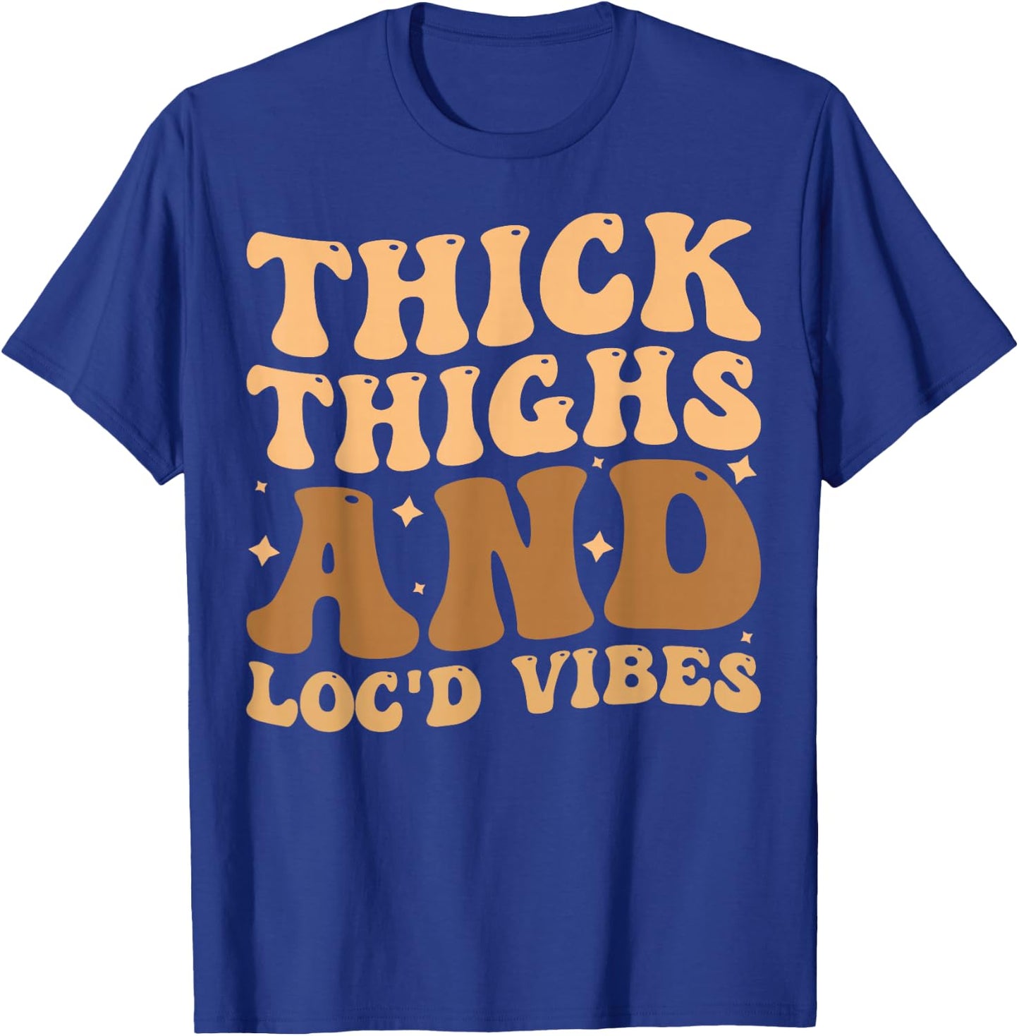 Thick Thighs And Loc'd Vibes T-Shirt - T-Shirt | Royal