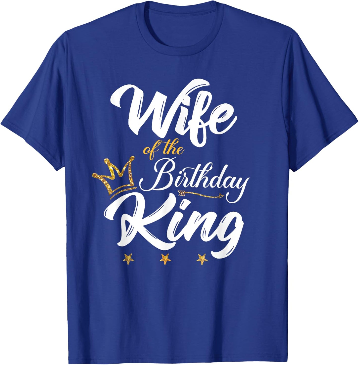 Wife of the Birthday King Husband's Bday Party T-Shirt - T-Shirt | Royal
