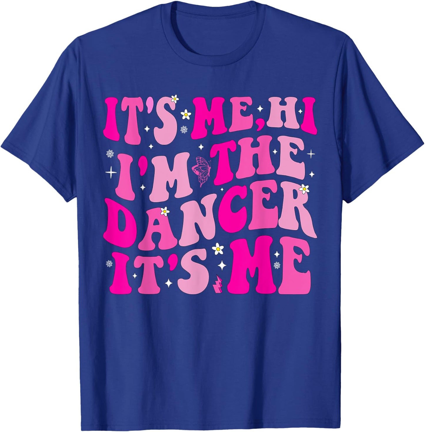 It's Me Hi I'm The Dancer It's Me Boys Girls Dancers Teacher T-Shirt - T-Shirt | Royal