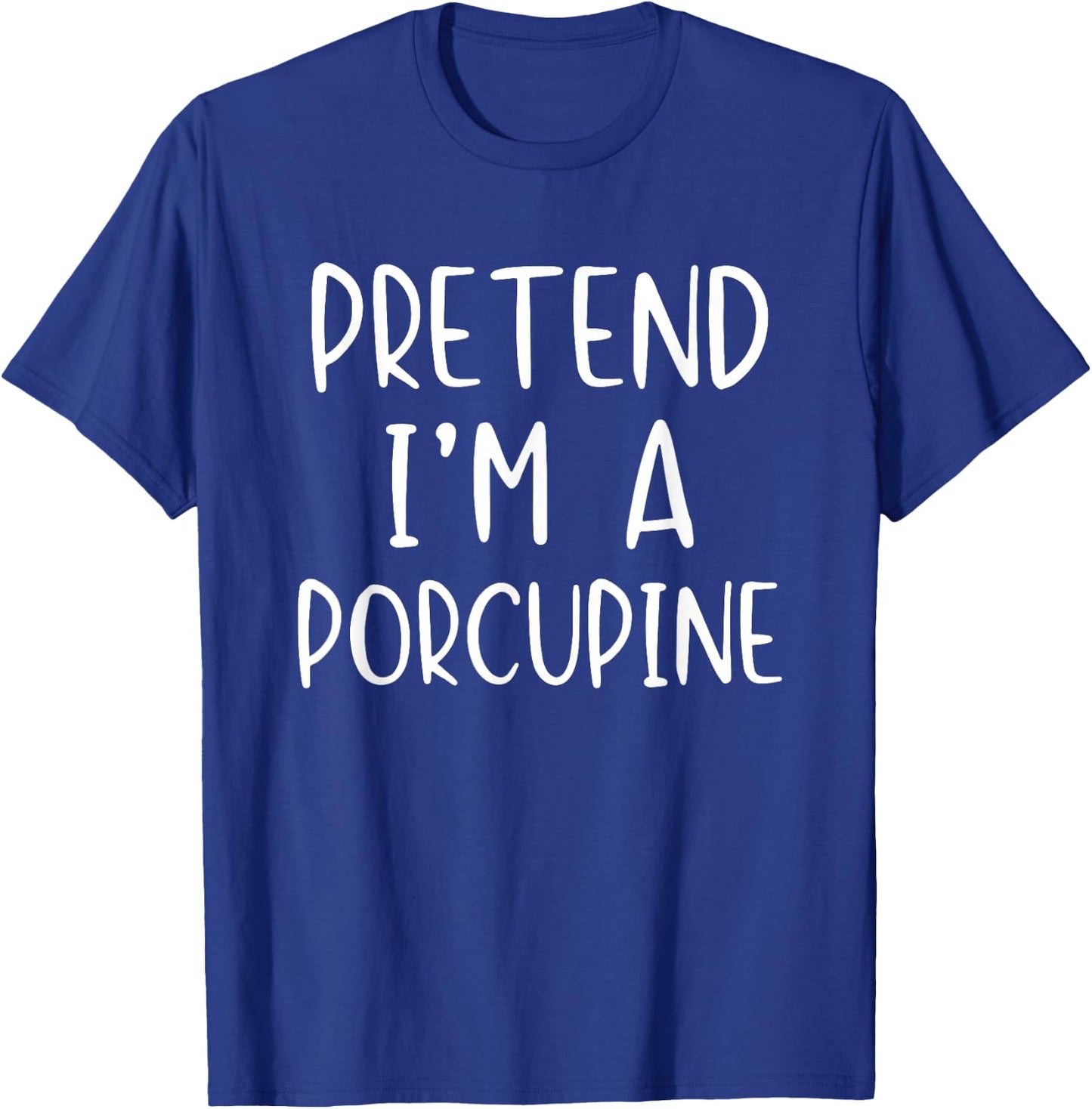 Pretend I'm A Porcupine Costume Halloween Simple Adult Kid T-Shirt - T-Shirt | Royal
