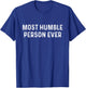 Most Humble Person Ever | Sarcastic Pun Shirt T-Shirt - T-Shirt | Royal
