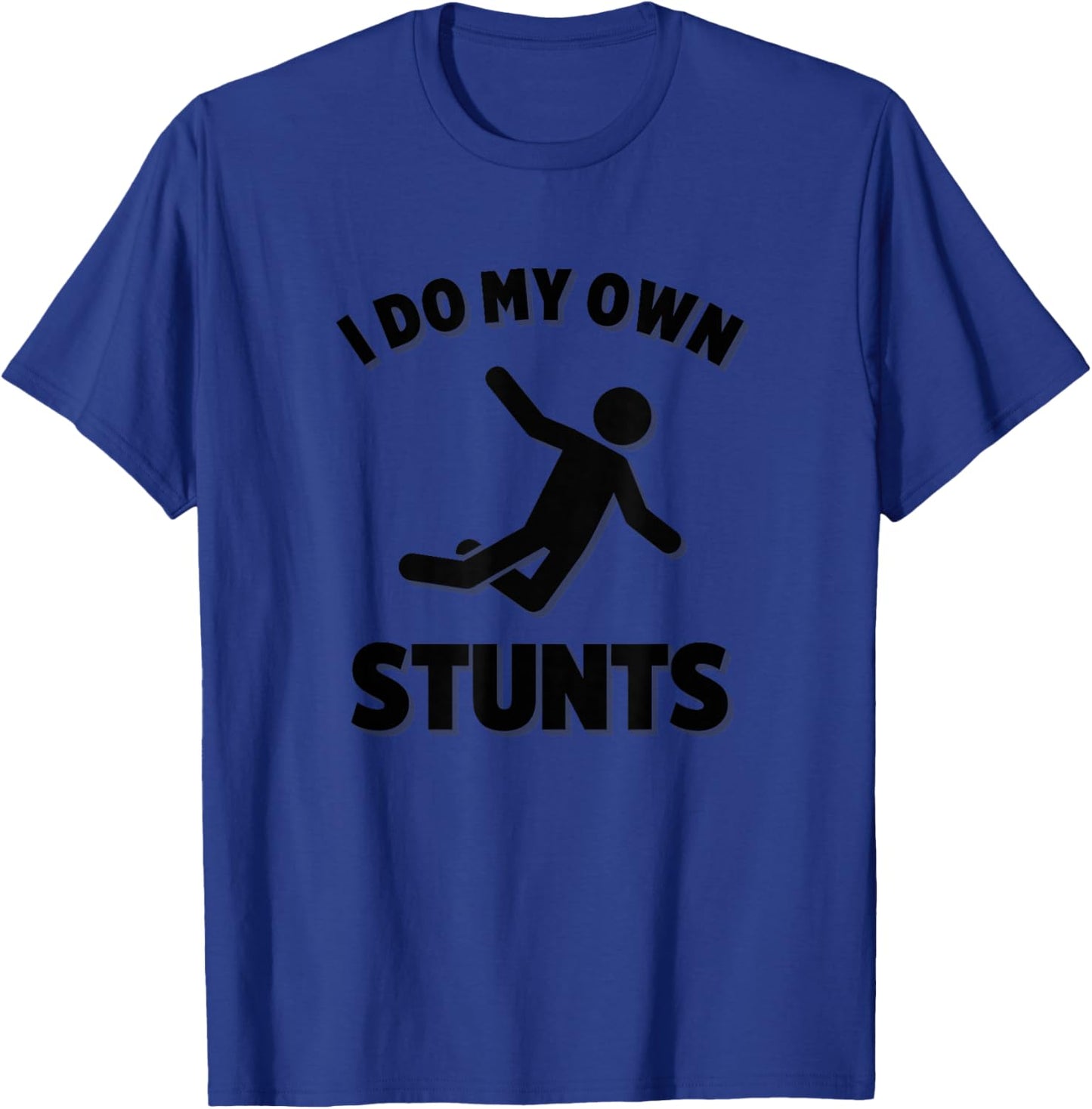 I Do My Own Stunts T-Shirt - T-Shirt | Royal