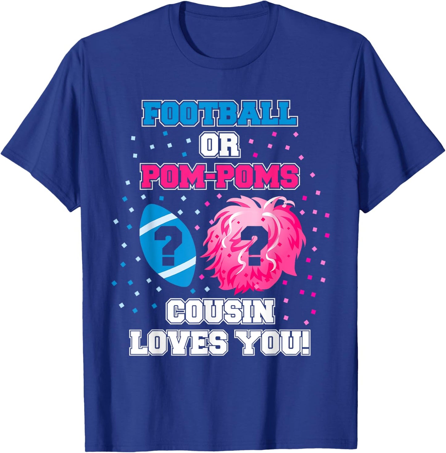 Football or Pom Pom Gender Reveal Shirt Cousin Loves You T-Shirt - T-Shirt | Royal