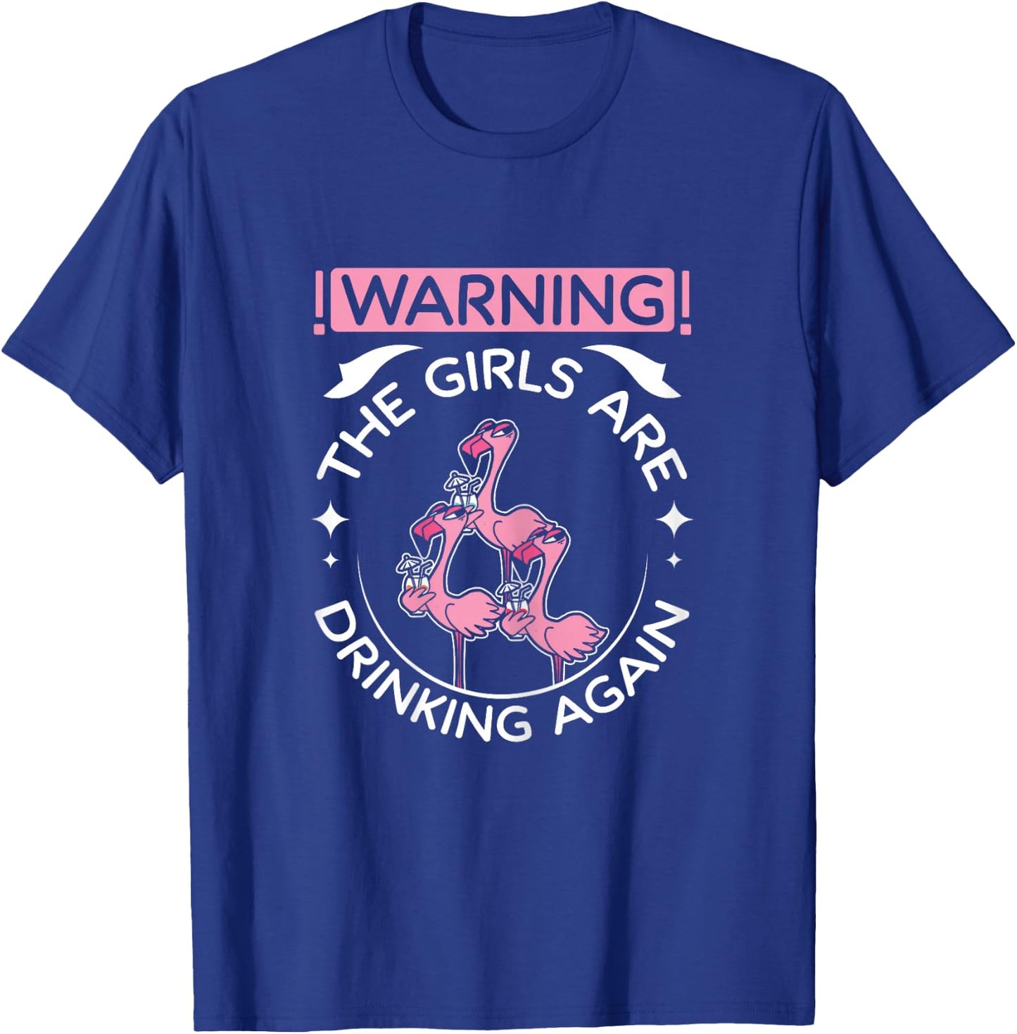 Warning Girls are Drinking Again Flamingo Party T-Shirt - T-Shirt | Royal