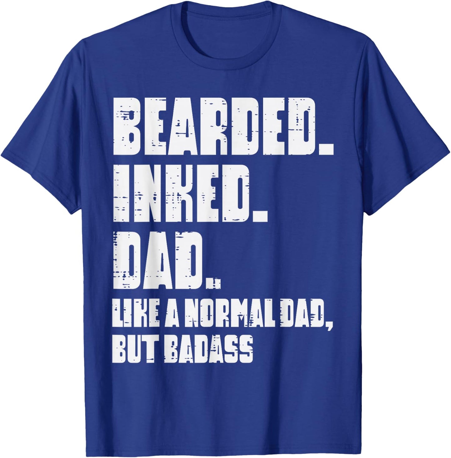 Bearded Inked Dad Like Normal But Badass Funny Fathers Day T-Shirt - T-Shirt | Royal