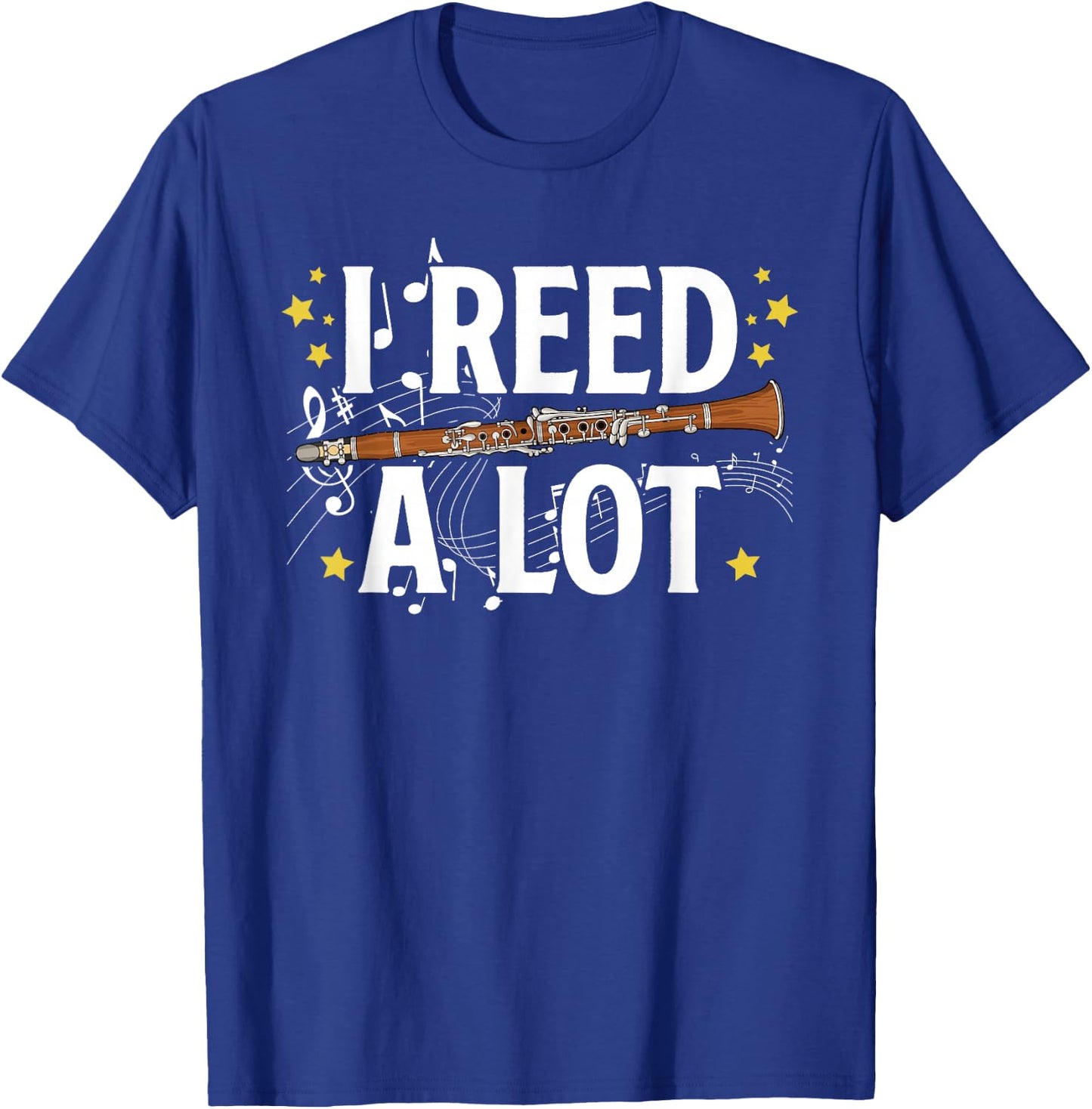 I Reed A Lot Clarinet Player Clarinet Lover Clarinetist T-Shirt - T-Shirt | Royal