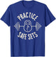 Practice Safe Sets Gym Workout Meme Fitness Lifting Joke T-Shirt - T-Shirt | Royal