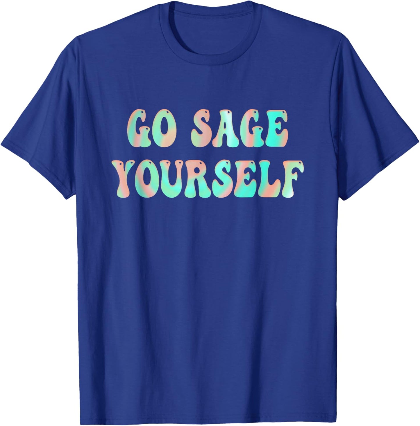 Go Sage Yourself - New Age Meditation Yogi Yoga Spiritual T-Shirt - T-Shirt | Royal