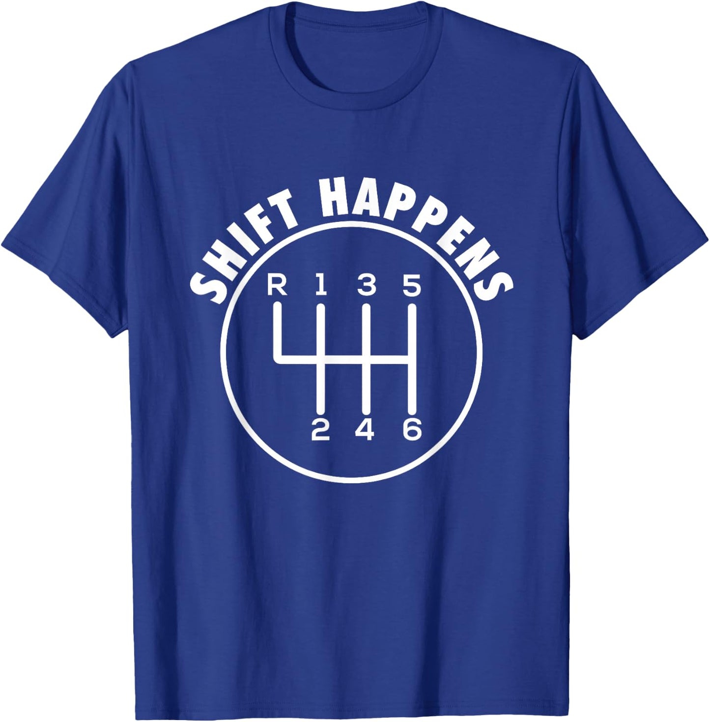 Shift Happens - Manual Car Racing Car Muscle Car Guy T-Shirt - T-Shirt | Royal