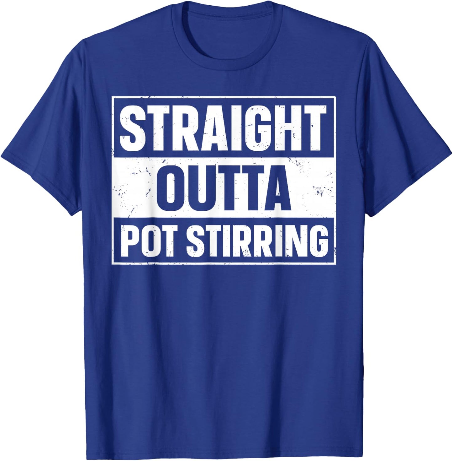 Straight Outta Pot Stirring Design for a Pot stirrer T-Shirt - T-Shirt | Royal