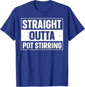 Straight Outta Pot Stirring Design for a Pot stirrer T-Shirt - T-Shirt | Royal