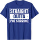 Straight Outta Pot Stirring Design for a Pot stirrer T-Shirt - T-Shirt | Royal