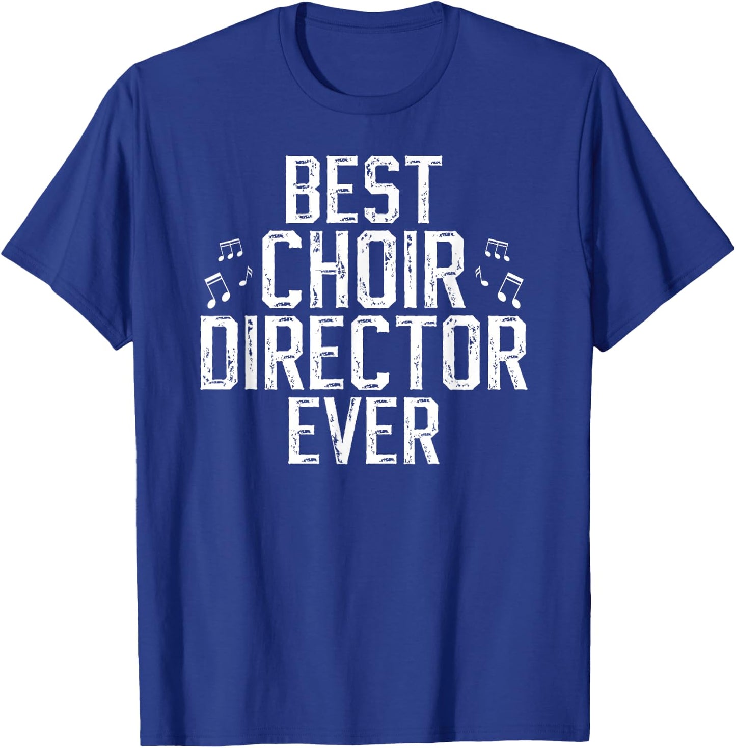 Best Choir Director Ever Choir Directors T-Shirt - T-Shirt | Royal