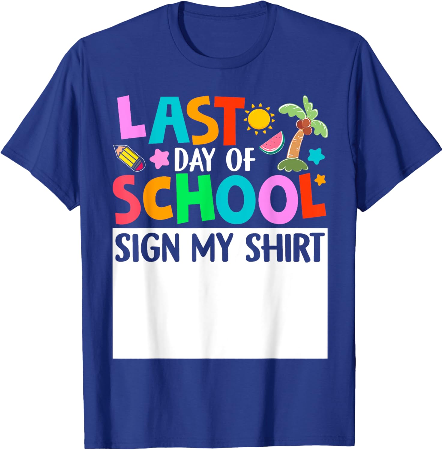 Last Day Of School Sign My Shirt Funny Student Kids Boy Girl T-Shirt - T-Shirt | Royal