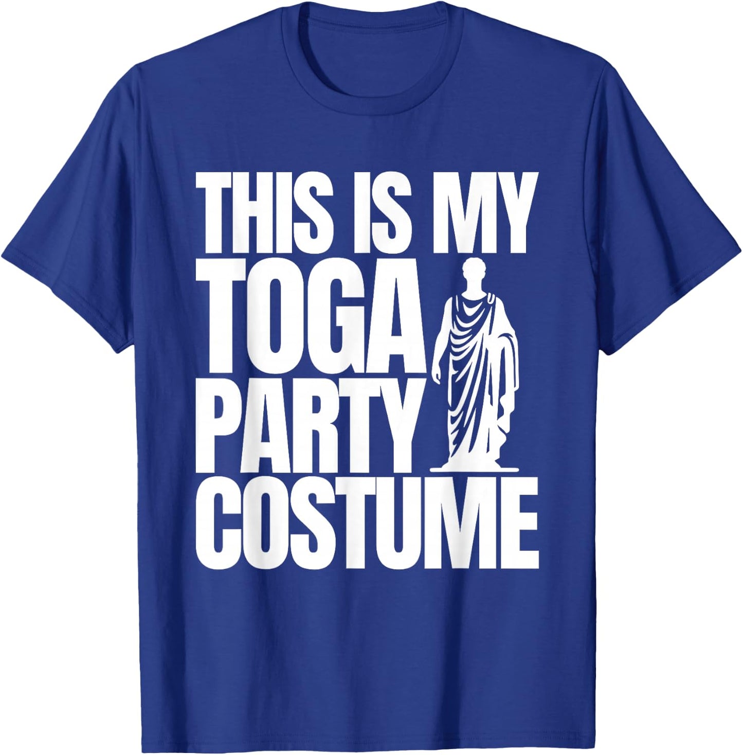 Funny College Toga Party Fraternity Sorority This is My Toga T-Shirt - T-Shirt | Royal
