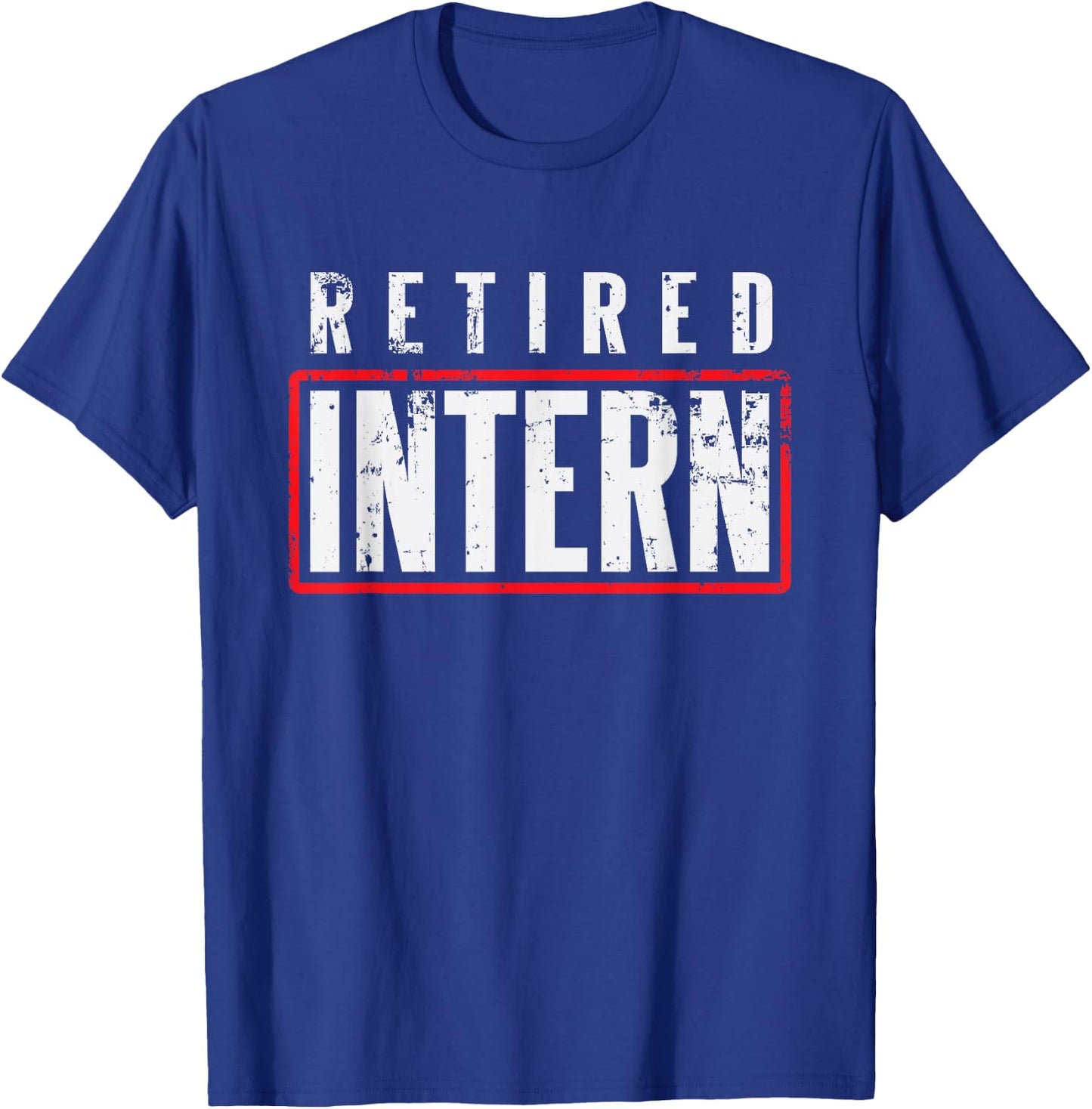 Retired Intern Office Worker Funny Souvenir Gift T-Shirt - T-Shirt | Royal