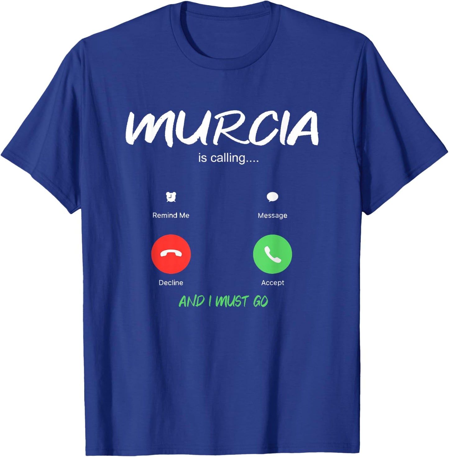 Murcia is Calling and I Must Go Spain Traveling T-Shirt - T-Shirt | Royal