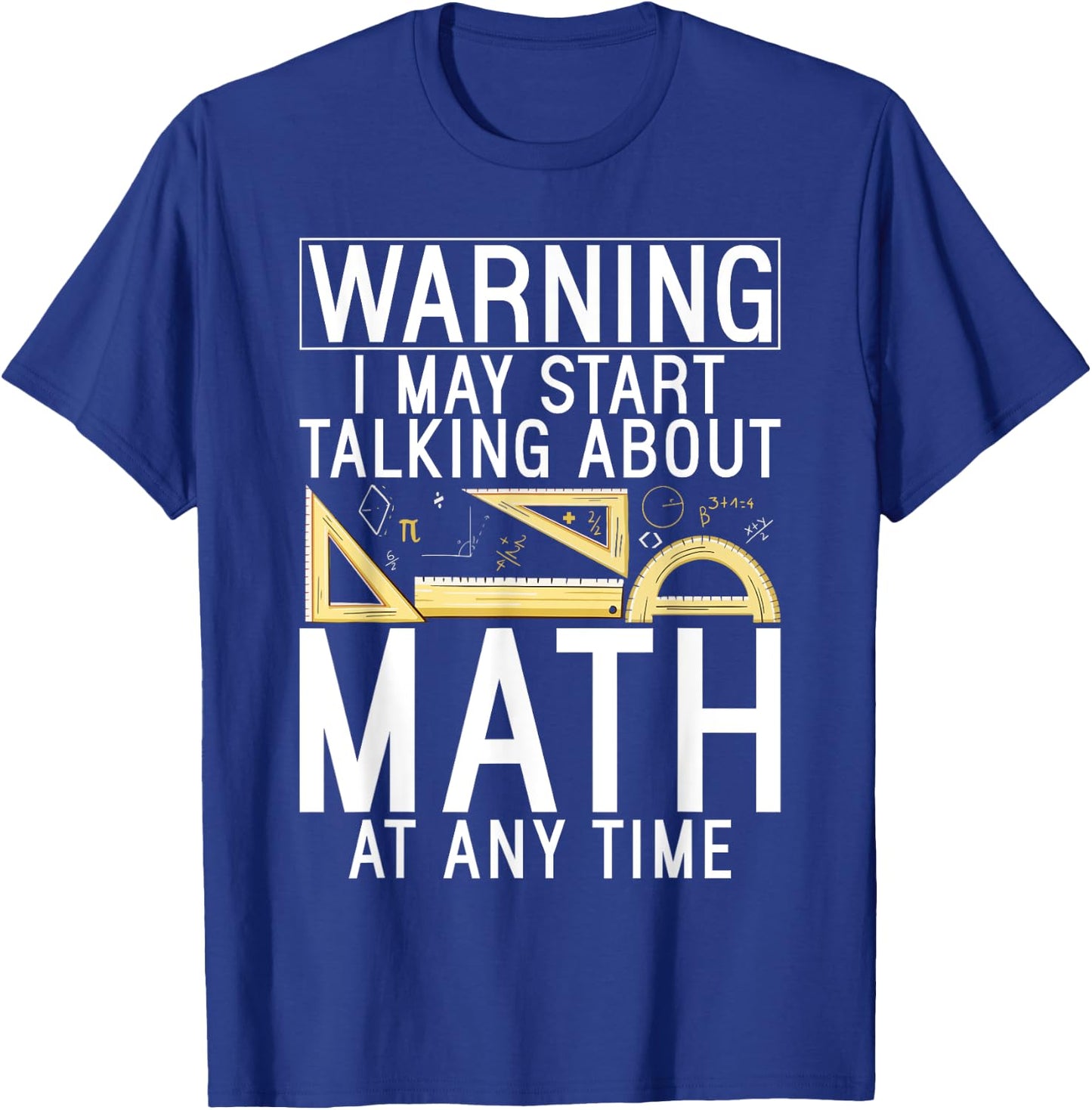 Warning i may start talking about Math at any Time Math T-Shirt - T-Shirt | Royal