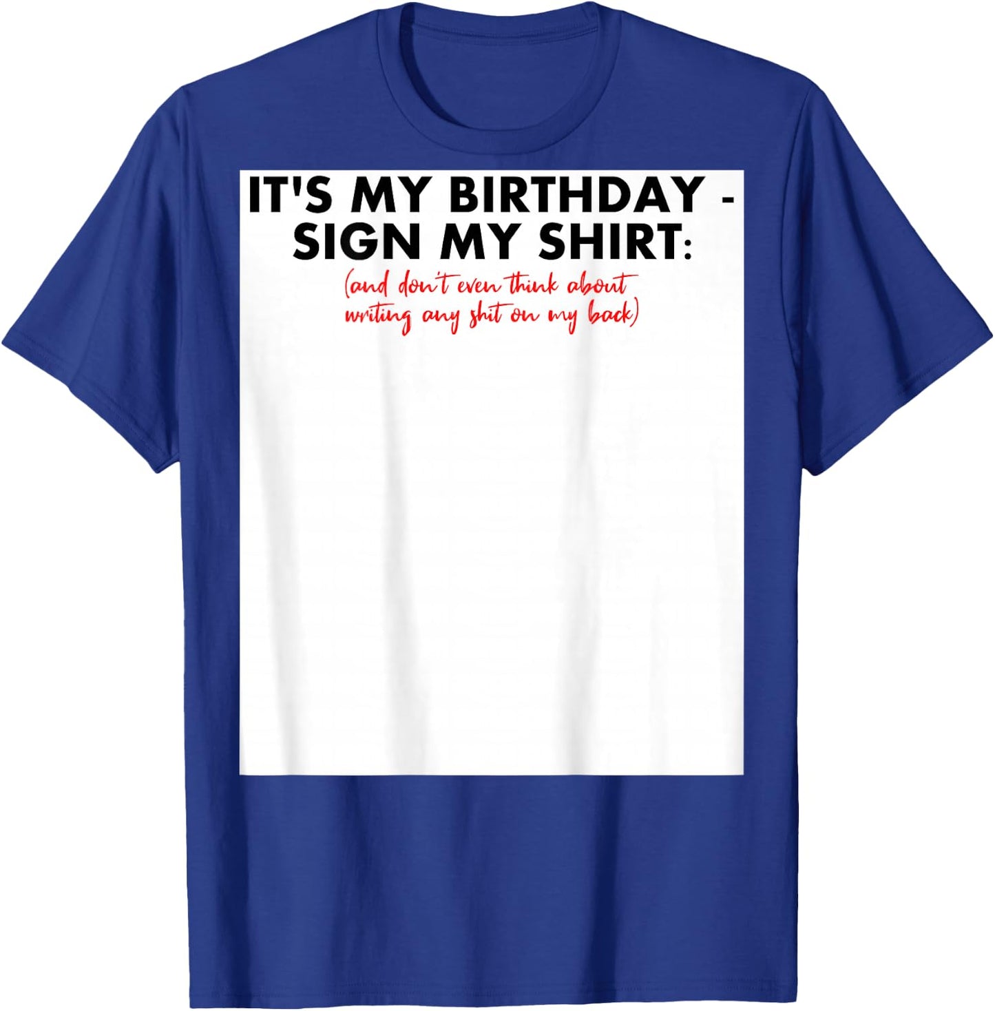 Sign my Birthday Shirt Lustiges Geburtstag zum Unterschreiben Geschenk T-Shirt - T-Shirt | Royal