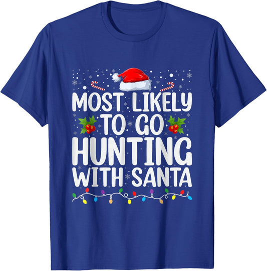 Most Likely To Go Hunting With Santa Hunt Christmas Pajama T-Shirt - T-Shirt | Royal