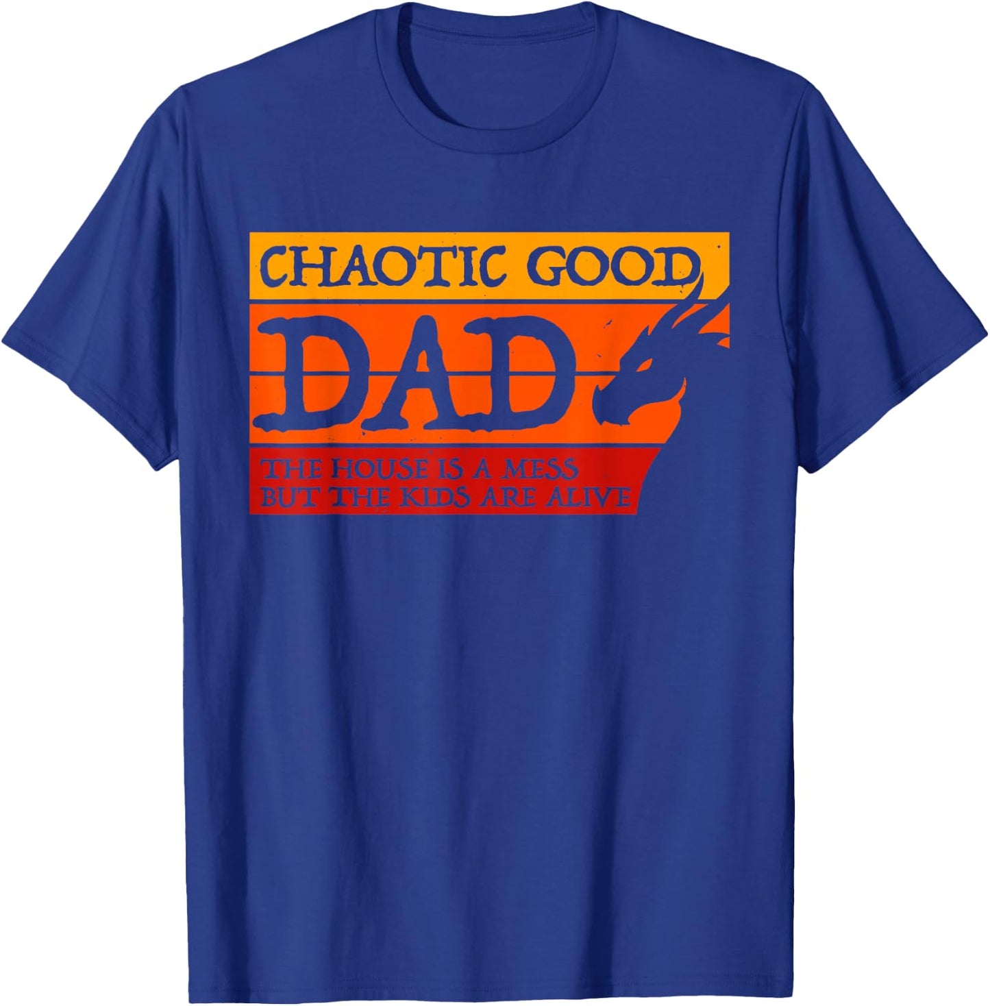 Chaotic Good Dad The House is A Mess Funny Gamer T-Shirt - T-Shirt | Royal