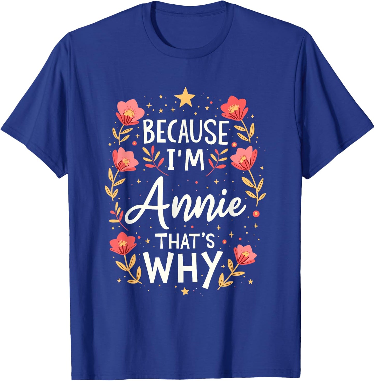 Women Because I'm Annie That's Why Woman T-Shirt - T-Shirt | Royal