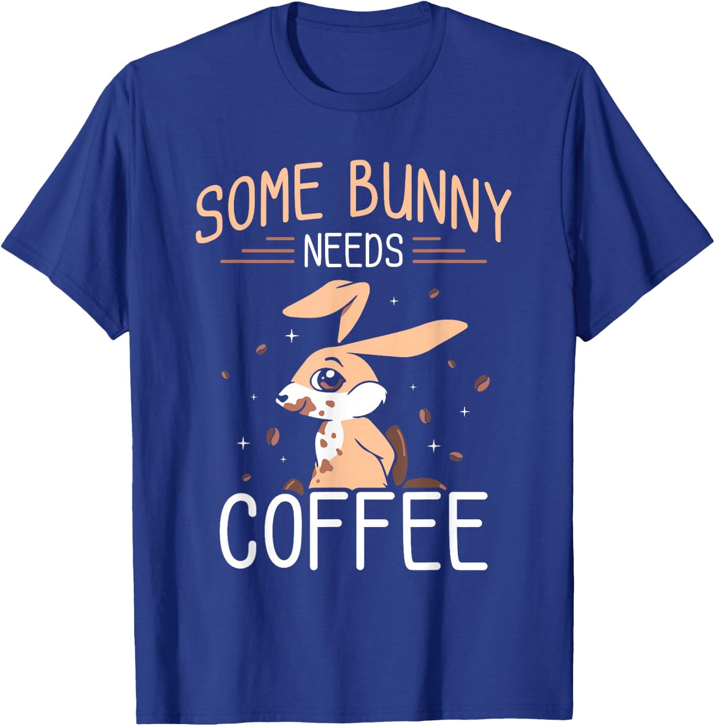 Some Bunny Needs Coffee Egg Sayings Happy Easter T-Shirt - T-Shirt | Royal