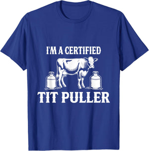 I'M A Certified TIT PULLER Funny Dairy Farm Farmer Adults Small Black Cotton Blend Short Sleeve T-Shirt - T-Shirt | Royal