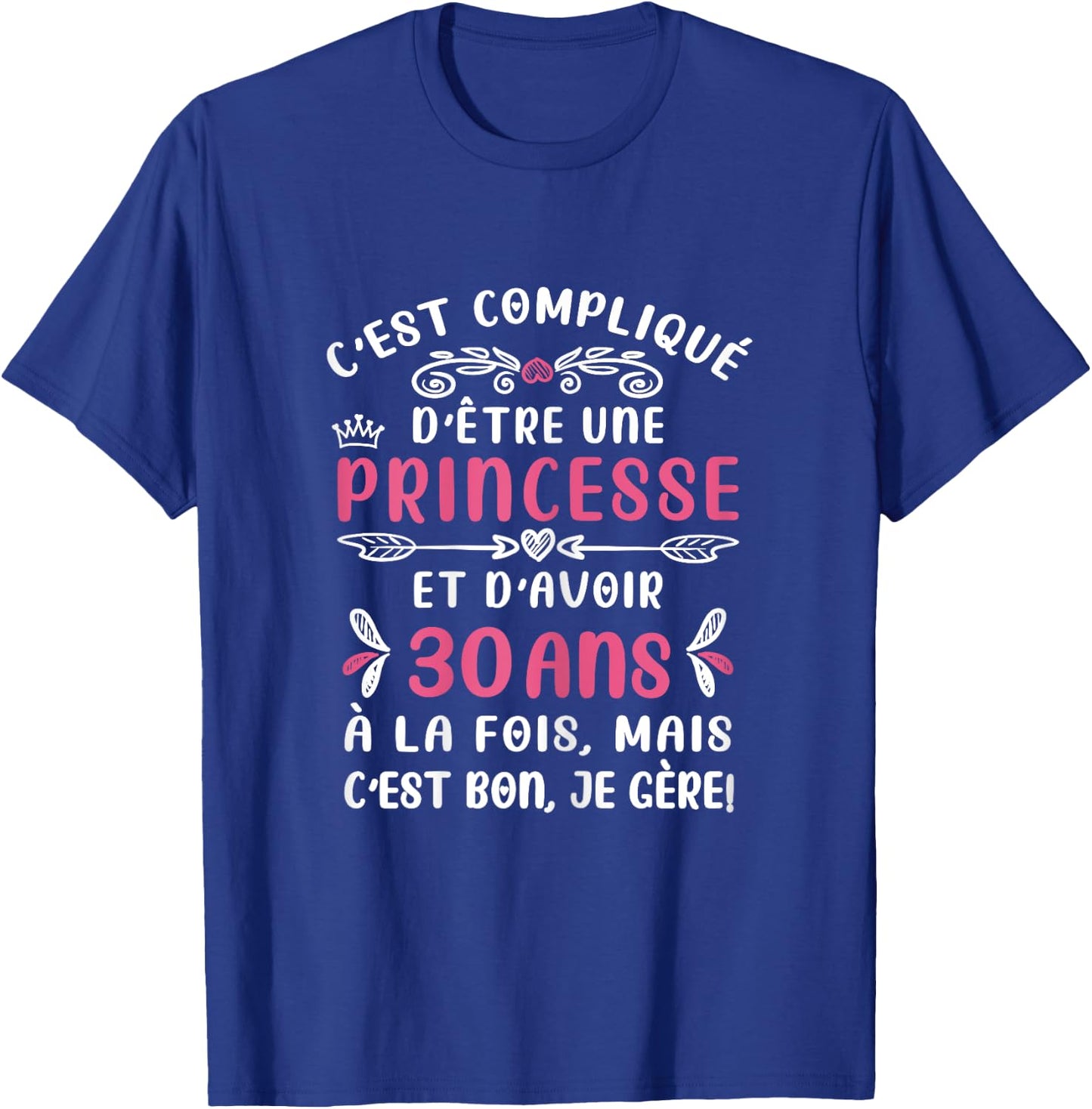 C'est Compqué D'être Princess Birthday Woman 30 Years T-Shirt - T-Shirt | Royal