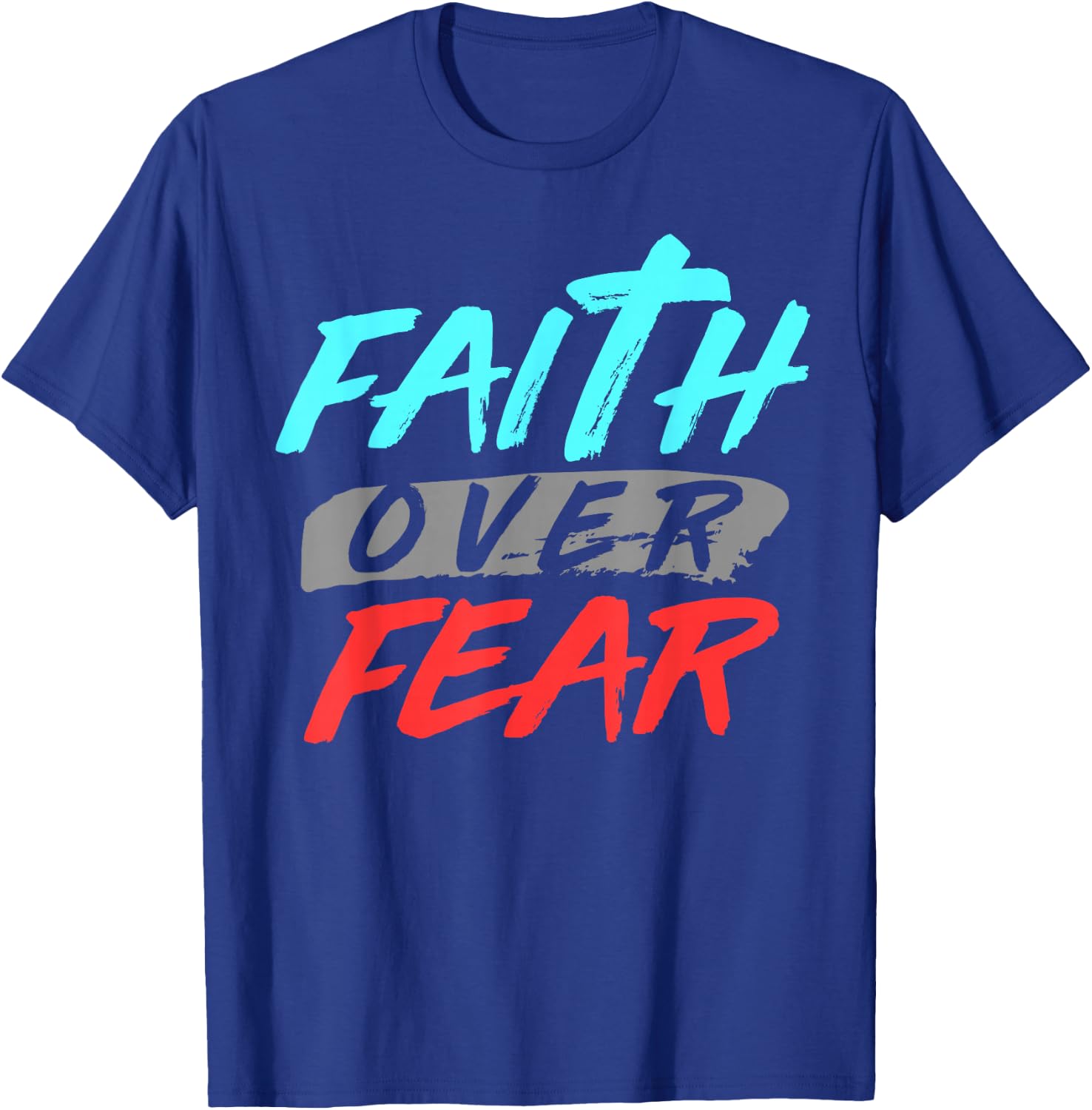 Bible Verse Faith Over Fear Jesus God T-Shirt - T-Shirt | Royal