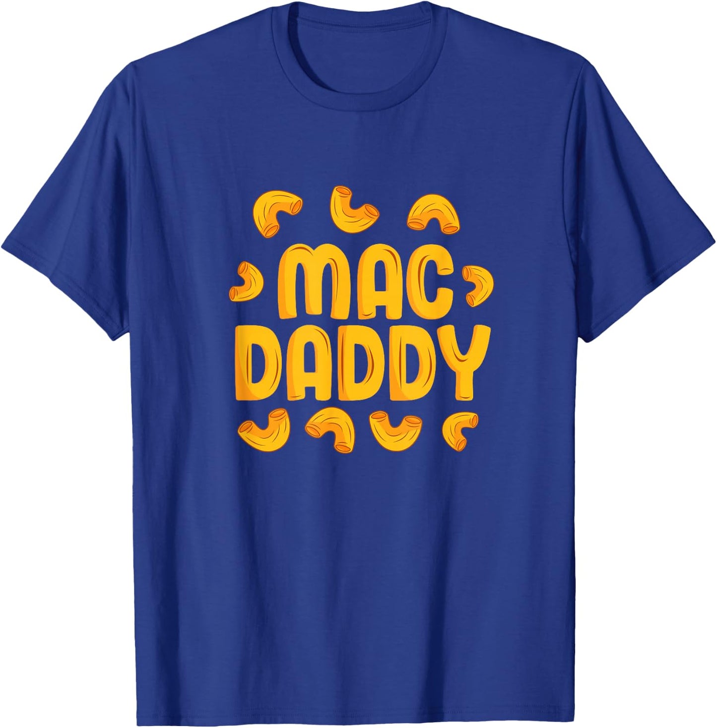 Mac Daddy Mac N Cheese Lover Father Funny Cheese Noodles Dad T-Shirt - T-Shirt | Royal