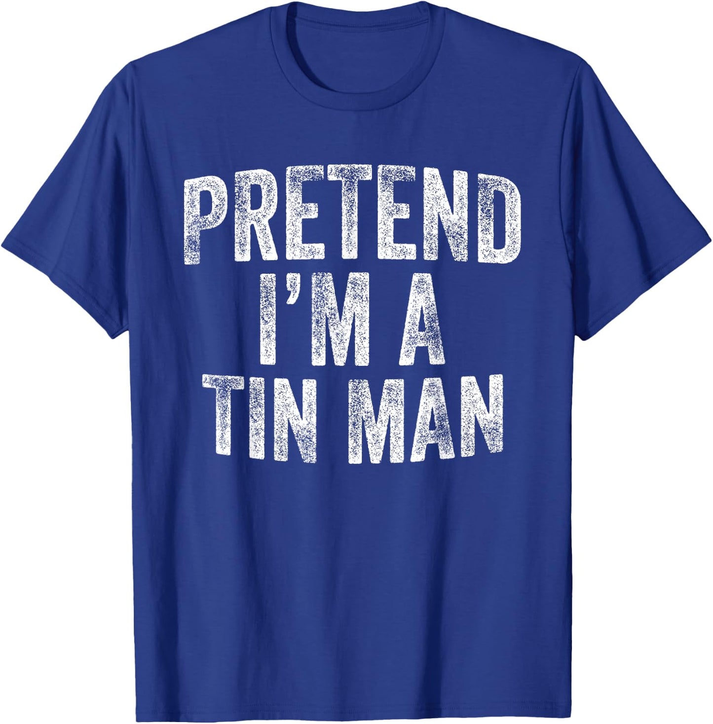 Pretend I'm A Tin Man Costume Family Lazy Halloween Party T-Shirt - T-Shirt | Royal