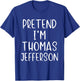 Pretend I'm Thomas Jefferson Costume Halloween Simple Adult T-Shirt - T-Shirt | Royal