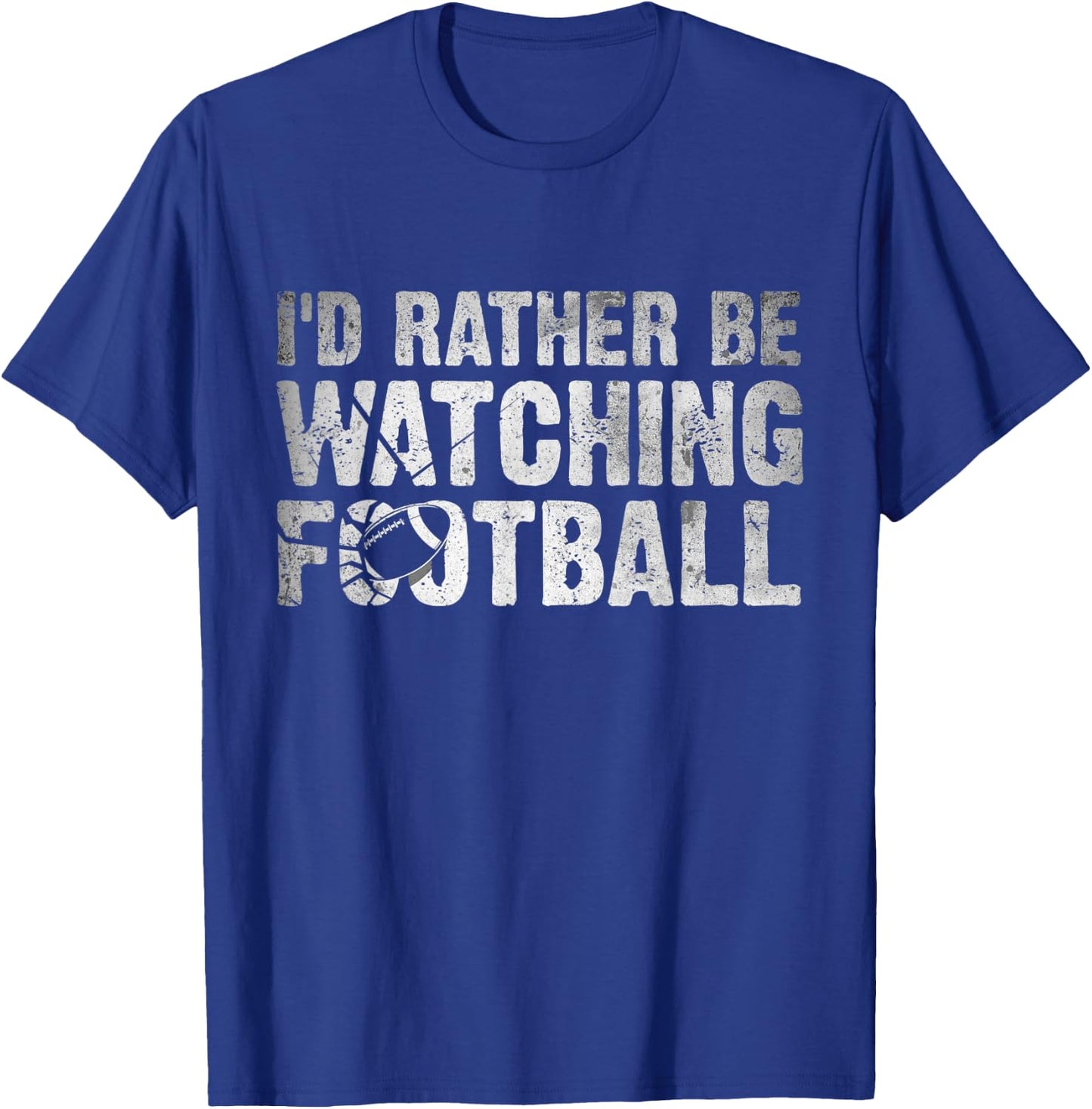 I'd Rather Be Watching Football - Funny Football Quote T-Shirt - T-Shirt | Royal
