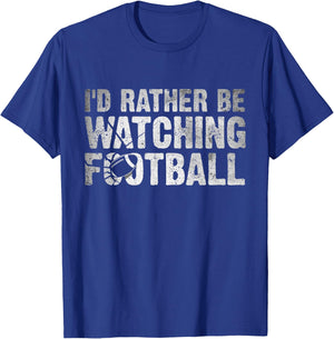 I'd Rather Be Watching Football - Funny Football Quote T-Shirt - T-Shirt | Royal