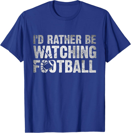 I'd Rather Be Watching Football - Funny Football Quote T-Shirt - T-Shirt | Royal