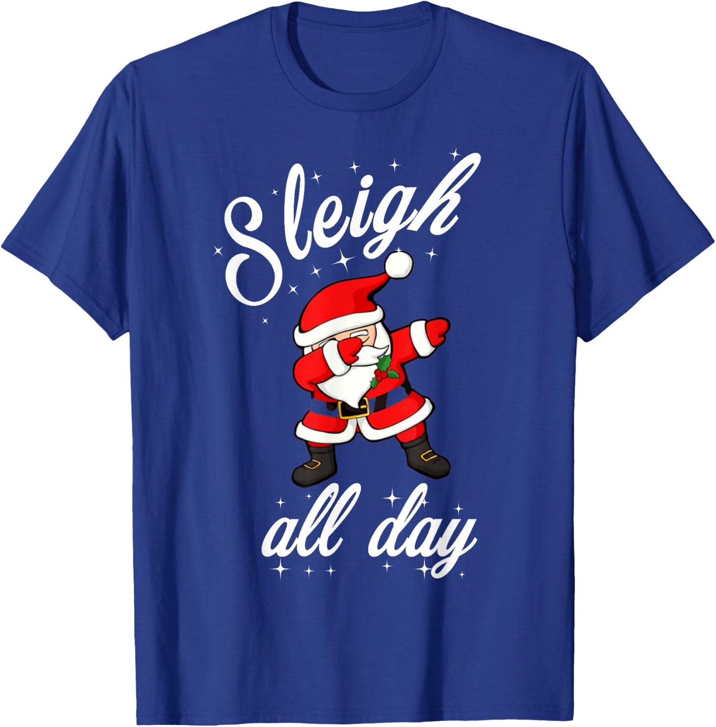 Sleigh All Day Dabbing Santa Funny Christmas Shirt T-Shirt - T-Shirt | Royal