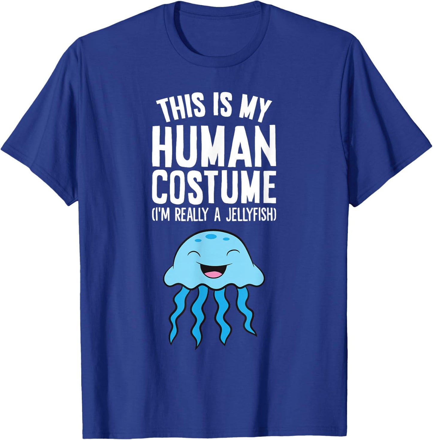 This Is My Human Costume I'm Really A Jellyfish T-Shirt - T-Shirt | Royal