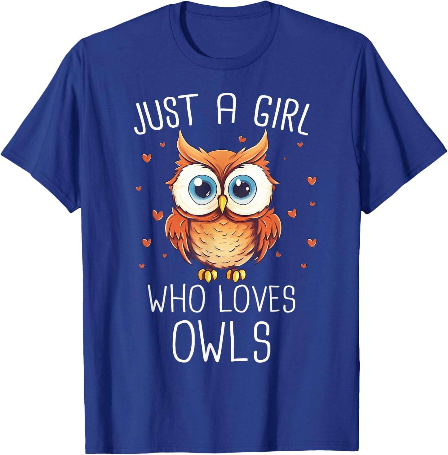 Owl Just A Girl Who Loves Owls T-Shirt - T-Shirt | Royal